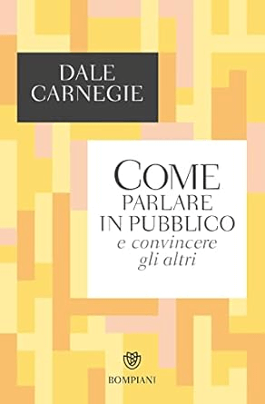 come-parlare-pubblico-dale-carnegie-libro-riassunto